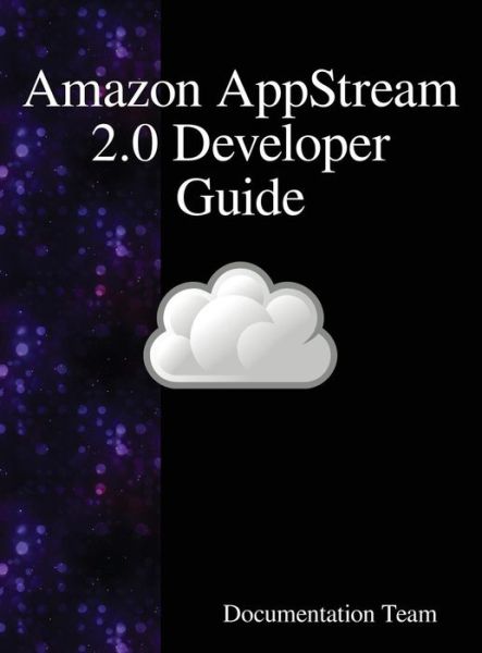 Cover for Documentation Team · Amazon AppStream 2.0 Developer Guide (Innbunden bok) (2018)