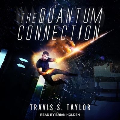 The Quantum Connection - Travis S Taylor - Music - TANTOR AUDIO - 9798200268665 - March 3, 2020