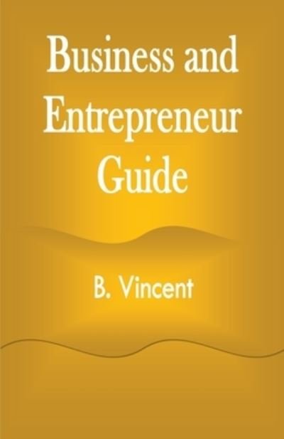 Cover for B Vincent · Business and Entrepreneur Guide (Pocketbok) (2021)