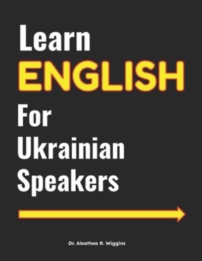 Cover for Aleathea R Wiggins · Learn English for Ukrainian Speakers (Pocketbok) (2023)