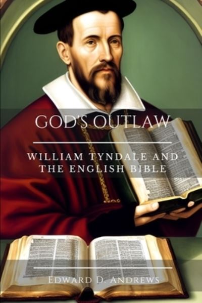 Cover for Edward D Andrews · God's Outlaw: William Tyndale and the English Bible (Taschenbuch) (2023)