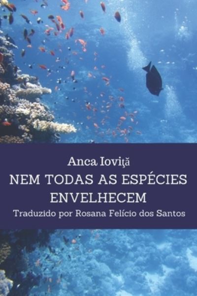 Cover for Iovi&amp;#355; &amp;#259; , Anca · Nem todas as especies envelhecem (Paperback Book) (2017)