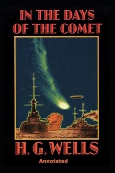 Cover for H G Wells · In the Days of the Comet Annotated (Paperback Bog) (2021)