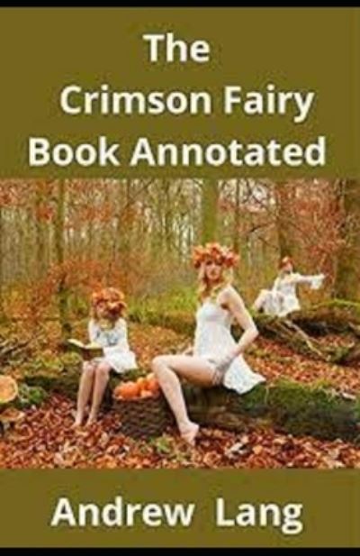 Cover for Andrew Lang · The Crimson Fairy Book Annotated (Paperback Book) (2021)