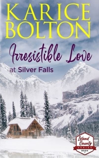 Irresistible Love at Silver Falls - Island County - Karice Bolton - Kirjat - Independently Published - 9798523251665 - lauantai 19. kesäkuuta 2021