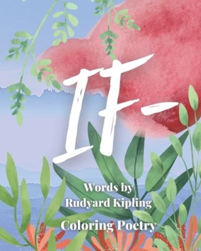 Cover for Independent Life Publisher · If-: Coloring Book Words by Rudyard Kipling Coloring Poetry - Coloring Books (Paperback Bog) (2021)