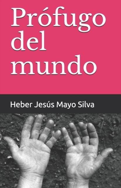 Cover for Heber Jesus Mayo Silva · Profugo del mundo (Pocketbok) (2021)