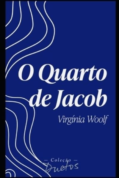 Cover for Virginia Woolf · O Quarto de Jacob (Colecao Duetos) (Paperback Bog) (2021)
