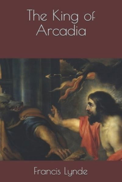 The King of Arcadia - Francis Lynde - Książki - Independently Published - 9798560328665 - 21 stycznia 2021