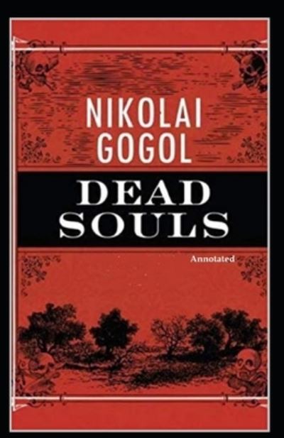 Dead Souls (Annotated) - Nikolay Gogol - Książki - Independently Published - 9798566470665 - 19 listopada 2020