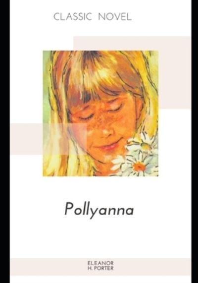 Pollyanna - Eleanor H Porter - Books - Independently Published - 9798575322665 - December 2, 2020