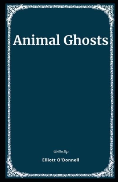 Cover for Elliott O'Donnell · Animal Ghosts Illustrated (Paperback Book) (2020)