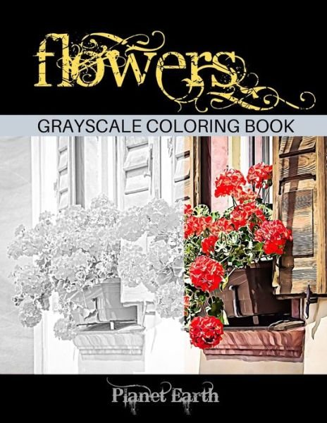 Planet Earth · Flowers Grayscale Coloring Book (Pocketbok) (2020)