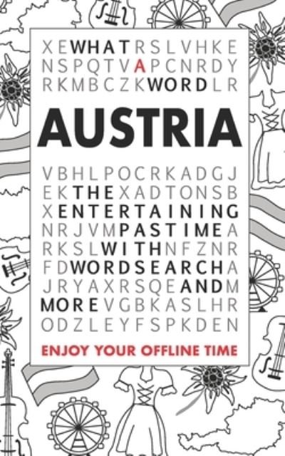 What A Word - Austria: The entertaining Pastime with Wordsearch and more - What a Word - Livres - Independently Published - 9798638881665 - 7 juin 2020