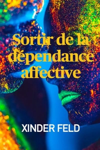 Cover for Xinder Feld · Sortir de la dependance affective (Paperback Bog) (2020)