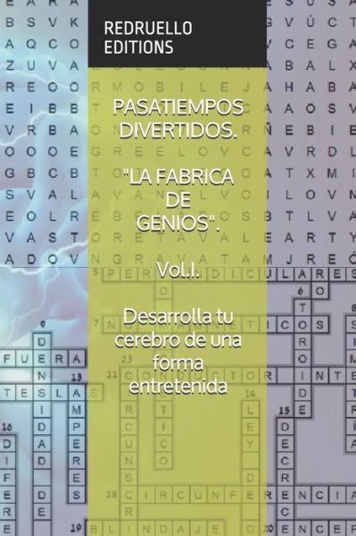 Cover for Redruello Editions · PASATIEMPOS DIVERTIDOS. LA FABRICA DE GENIOS. Vol.I. Desarrolla tu cerebro de una forma entretenida. (Paperback Book) (2020)