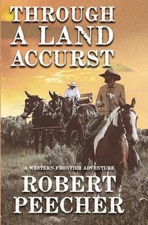 Through A Land Accurst - Robert Peecher - Kirjat - Independently Published - 9798680712665 - sunnuntai 30. elokuuta 2020