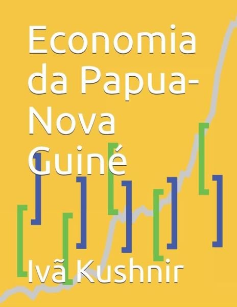 Cover for IVa Kushnir · Economia da Papua-Nova Guine (Pocketbok) (2021)