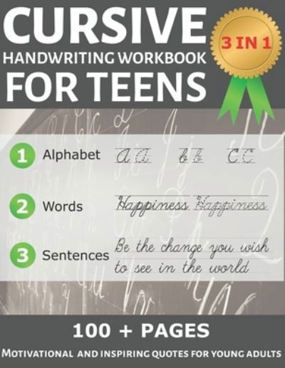 Cover for D Ines Publishing · Cursive Handwriting Workbook for Teens: Learning Cursive with Inspirational Quotes for Teens, Tweens and Young Adults, 3 in 1 Cursive Writing Tracing Practice Book, Including more than 100 Pages of Exercises with Letters, Words and Sentences (Beginners) (Taschenbuch) (2021)