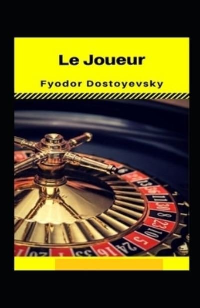 Le Joueur Annote - Fyodor Mikhailovich Dostoyevsky - Bøger - Independently Published - 9798736408665 - 11. april 2021