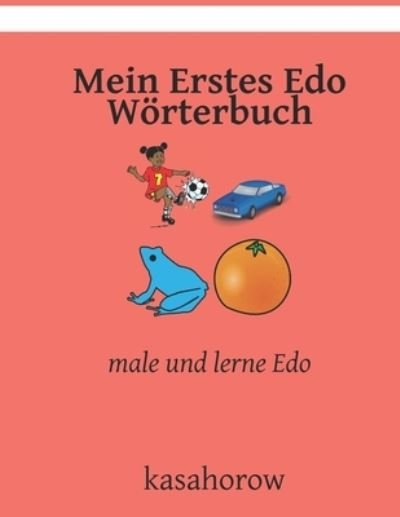 Cover for Kasahorow · Mein Erstes Edo Woerterbuch: male und lerne Edo (Taschenbuch) (2021)