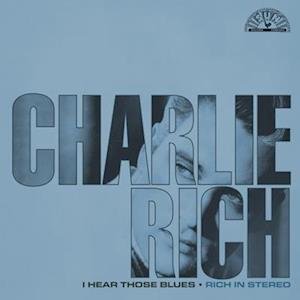 Cover for Charlie Rich · I Hear Those Blues: Rich in Stereo (LP) (2023)