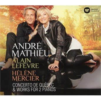 Cover for Lefevre, Alain / Helen Mercier · Concerto De Quebec &amp; Works for 2 Pianos (CD) (2020)