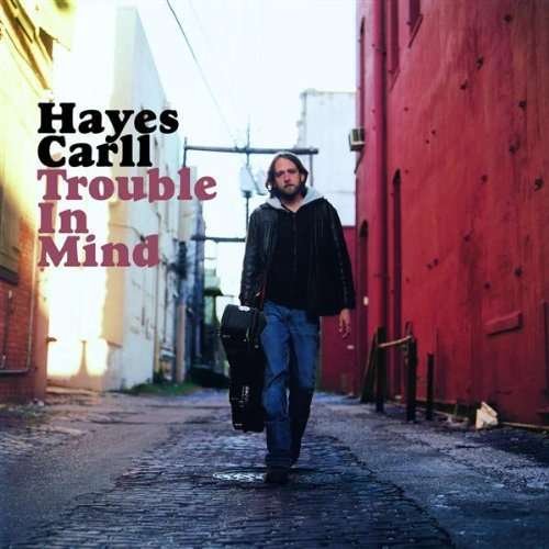 Trouble in Mind - Hayes Carll - Música - LOST HIGHWAY - 0602517544666 - 8 de abril de 2008