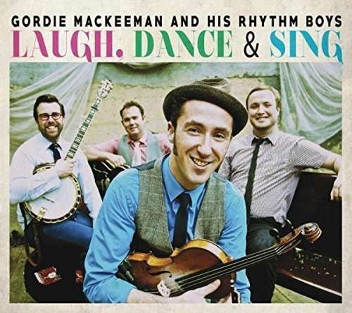 Cover for Mackeeman,gordie &amp; His Rhythm Boys · Laugh Dance &amp; Sing (CD) (2015)