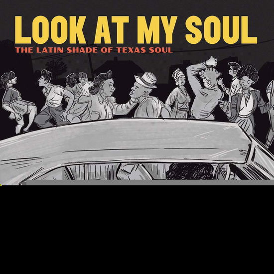 Cover for Look at My Soul: Latin Shade of Texas Soul / Var · Look at My Soul: the Latin Shade of Texas Soul (LP) (2019)