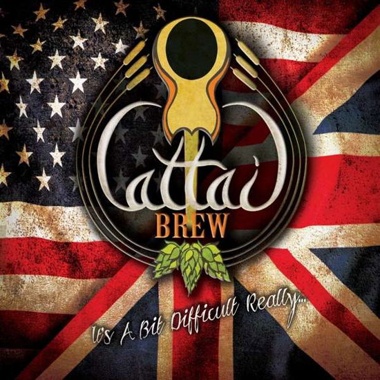 Cover for Cattail Brew · Its A Bit Difficult Really... (CD) (2018)