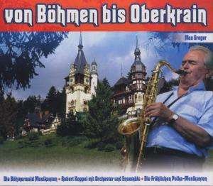 Von Boehmen Bis Oberkrain - Max Greger - Musik - FLEXM - 4260043128666 - 2. januar 2007