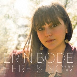 Cover for Erin Bode · Here &amp; Now (CD) [Japan Import edition] (2017)
