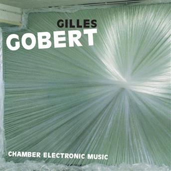 Cover for Gilles Gobert · Chamber Electronic Music (CD) (2019)