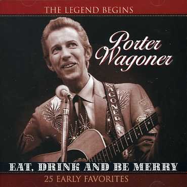 Eat, Drink & Be Merry - Porter Wagoner - Musiikki - COUNTRY STARS - 8712177050666 - sunnuntai 13. tammikuuta 2008