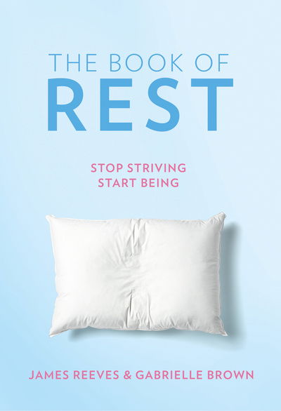 Cover for James Reeves · The Book of Rest: How to Find Calm in a Chaotic World (Paperback Book) (2021)
