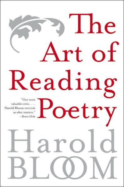 Art of Reading Poetry: From Chaucer to Hart Crane - Harold Bloom - Kirjat - HarperCollins Publishers Inc - 9780060769666 - tiistai 1. maaliskuuta 2005