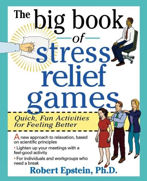 The Big Book of Stress Relief Games: Quick, Fun Activities for Feeling Better - Robert Epstein - Books - McGraw-Hill Education - Europe - 9780070218666 - April 16, 2000