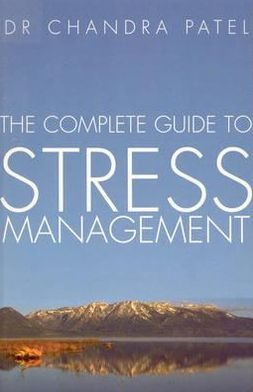 The Complete Guide To Stress Management - Dr Chandra Patel - Livros - Ebury Publishing - 9780091813666 - 4 de abril de 1996