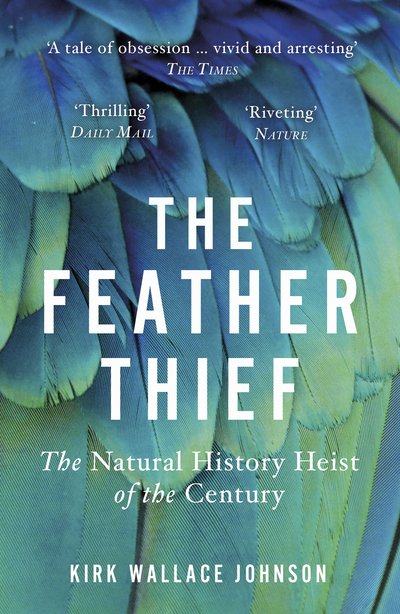 Cover for Kirk Wallace Johnson · The Feather Thief: The Natural History Heist of the Century (Paperback Bog) (2019)