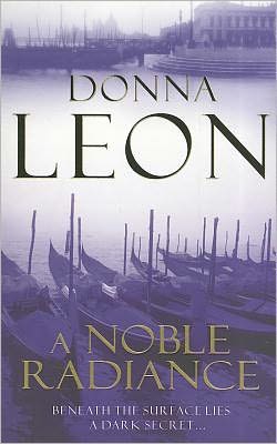 Cover for Donna Leon · A Noble Radiance - A Commissario Brunetti Mystery (Paperback Book) (2009)