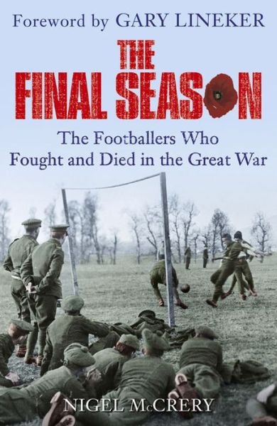 Cover for Nigel McCrery · The Final Season: The Footballers Who Fought and Died in the Great War (Paperback Book) (2015)