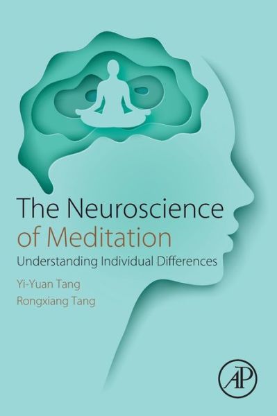 Cover for Tang, Yi-Yuan (Professor of Health Neuroscience and Prevention Science, Arizona State University, USA) · The Neuroscience of Meditation: Understanding Individual Differences (Paperback Book) (2020)