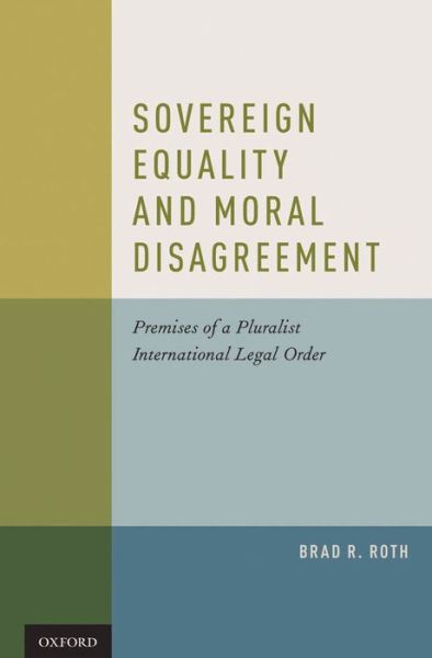 Cover for Brad Roth · Sovereign Equality and Moral Disagreement (Hardcover Book) (2011)