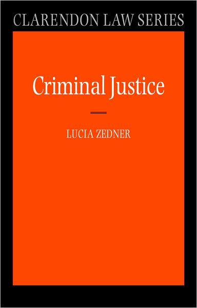 Cover for Zedner, Lucia (Corpus Christi College, Oxford) · Criminal Justice - Clarendon Law Series (Taschenbuch) (2004)