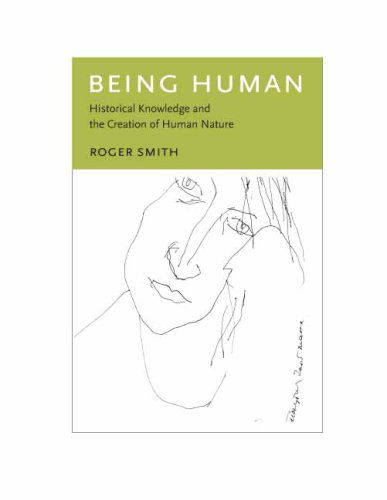 Cover for Roger Smith · Being Human: Historical Knowledge and the Creation of Human Nature (Hardcover Book) (2007)