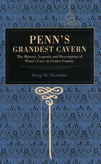 Cover for Henry W. Shoemaker · Penn's Grandest Cavern: The History, Legends and Description of Penn's Cave in Centre County (Paperback Book) (2007)