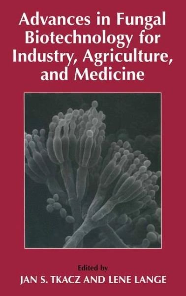 Cover for Advances in Fungal Biotechnology for Industry, Agriculture, and Medicine (Hardcover Book) (2004)