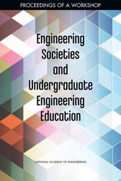 Engineering Societies and Undergraduate Engineering Education: Proceedings of a Workshop - National Academy of Engineering - Libros - National Academies Press - 9780309464666 - 12 de enero de 2018