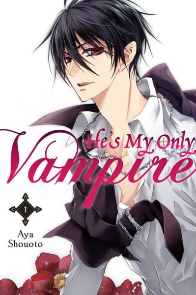 Cover for Aya Shouoto · He's My Only Vampire, Vol. 1 - HES MY ONLY VAMPIRE GN (Pocketbok) (2014)